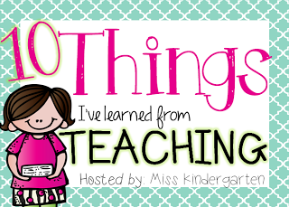 10 Things I’ve Learned From Teaching {Linky Party}