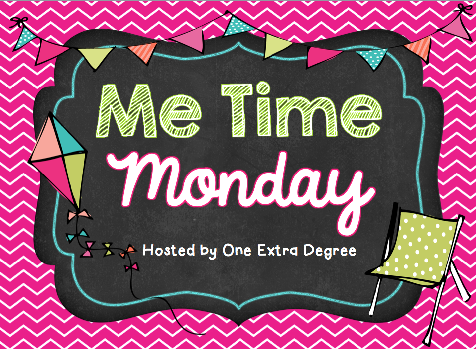 Me Time Monday~June 30
